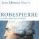 J. C. Martin : « Robespierre. La Fabrique d'un monstre ». L'avis de (...)